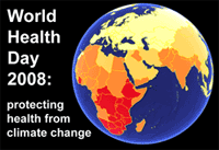 World Health Day 2008: protecting health from climate change